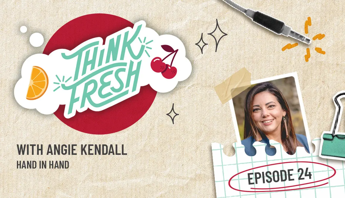 Think Fresh podcast with Angie Kendall, Hand in Hand, Episode 24